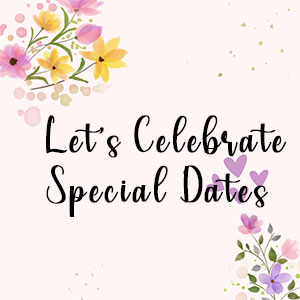 Let’s Celebrate Special Dates